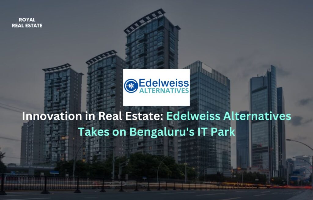 Innovation in Real Estate Edelweiss Alternatives Takes on Bengalurus IT Park