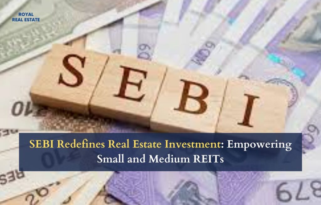 SEBI Redefines Real Estate Investment Empowering Small and Medium REITs